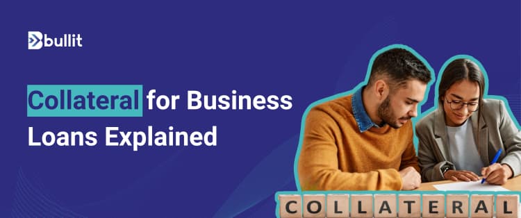 What is Collateral for Business Loans? Features & Types